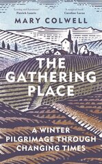 Gathering Place: A Winter Pilgrimage Through Changing Times cena un informācija | Grāmatas par veselīgu dzīvesveidu un uzturu | 220.lv