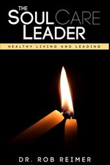 Soul Care Leader: Healthy Living and Leading цена и информация | Духовная литература | 220.lv