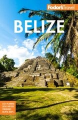 Fodor's Belize: with a Side Trip to Guatemala 9th edition цена и информация | Путеводители, путешествия | 220.lv