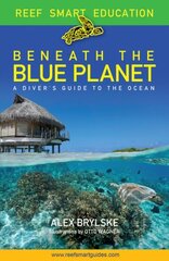 Beneath the Blue Planet: A Diver's Guide to the Ocean and Its Conservation (Adult nature book and travel gift) cena un informācija | Grāmatas par veselīgu dzīvesveidu un uzturu | 220.lv