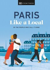 Paris Like a Local: By the People Who Call It Home cena un informācija | Ceļojumu apraksti, ceļveži | 220.lv