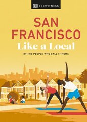 San Francisco Like a Local: By the People Who Call It Home цена и информация | Путеводители, путешествия | 220.lv