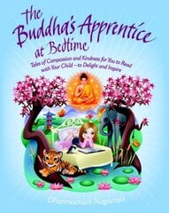 Buddha's Apprentice at Bedtime: Tales of Compassion and Kindness for You to Read with Your Child - to Delight and Inspire cena un informācija | Grāmatas mazuļiem | 220.lv