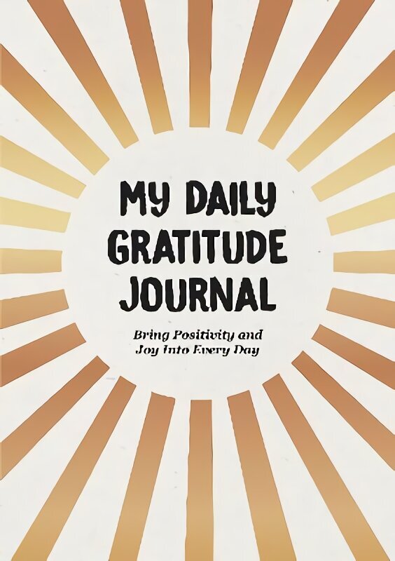 My Daily Gratitude Journal: Bring Positivity and Joy Into Every Day cena un informācija | Pašpalīdzības grāmatas | 220.lv