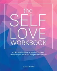 Self-love Workbook: A Life-Changing Guide to Boost Self-Esteem, Recognize Your Worth and Find Genuine Happiness cena un informācija | Pašpalīdzības grāmatas | 220.lv