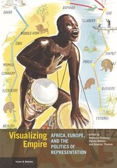 Visualizing Empire - Africa, Europe, and the Politics of Representation: Africa, Europe, and the Politics of Representation cena un informācija | Mākslas grāmatas | 220.lv