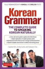 Korean Grammar: The Complete Guide to Speaking Korean Naturally cena un informācija | Svešvalodu mācību materiāli | 220.lv