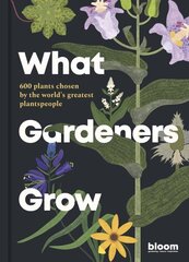 What Gardeners Grow: 600 plants chosen by the world's greatest plantspeople, Volume 6 цена и информация | Книги по садоводству | 220.lv