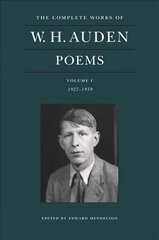 Complete Works of W. H. Auden: Poems, Volume I: 1927-1939 cena un informācija | Dzeja | 220.lv