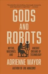Gods and Robots: Myths, Machines, and Ancient Dreams of Technology cena un informācija | Izglītojošas grāmatas | 220.lv