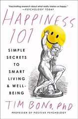 Happiness 101 (Previously Published as When Likes Aren't Enough): Simple Secrets to Smart Living & Well-Being цена и информация | Самоучители | 220.lv