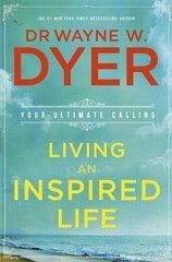 Living an Inspired Life: Your Ultimate Calling цена и информация | Самоучители | 220.lv