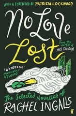 No Love Lost: The Selected Novellas of Rachel Ingalls, Introduced by Patricia Lockwood Main цена и информация | Фантастика, фэнтези | 220.lv