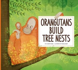 Orangutans Build Tree Nests: Animal Builders cena un informācija | Grāmatas mazuļiem | 220.lv