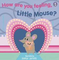 How Are You Feeling, Little Mouse? cena un informācija | Grāmatas mazuļiem | 220.lv