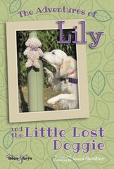 Adventures of Lily: And the Little Lost Doggie цена и информация | Книги для подростков  | 220.lv