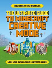 Ultimate Guide to Minecraft Creative Mode цена и информация | Книги для подростков и молодежи | 220.lv