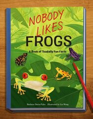 Nobody Likes Frogs: A Book of Toadally Fun Facts cena un informācija | Grāmatas pusaudžiem un jauniešiem | 220.lv