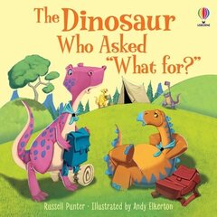 Dinosaur who asked 'What for?' cena un informācija | Grāmatas mazuļiem | 220.lv