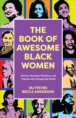 Book of Awesome Women Writers: Sheroes, Boundary Breakers, and Females who Changed the World (Historical Black Women Biographies) (Ages 13-18) cena un informācija | Grāmatas pusaudžiem un jauniešiem | 220.lv