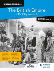 A new focus on...The British Empire, c.1500-present for KS3 History cena un informācija | Grāmatas pusaudžiem un jauniešiem | 220.lv