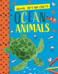 Animal Arts and Crafts: Ocean Animals цена и информация | Книги для подростков и молодежи | 220.lv