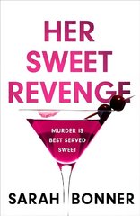 Her Sweet Revenge: The unmissable new thriller from Sarah Bonner - compelling, dark and twisty цена и информация | Фантастика, фэнтези | 220.lv