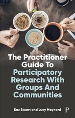 Practitioner Guide to Participatory Research with Groups and Communities цена и информация | Энциклопедии, справочники | 220.lv