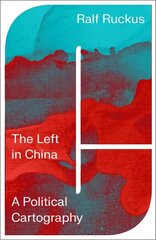 Left in China: A Political Cartography цена и информация | Исторические книги | 220.lv
