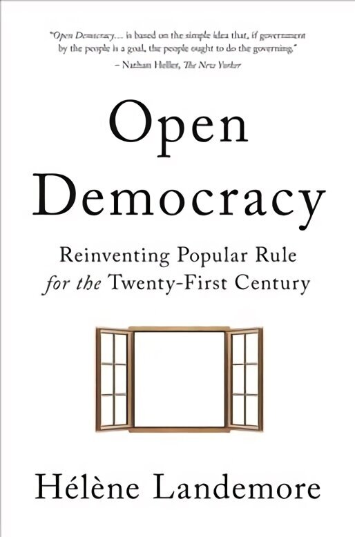 Open Democracy: Reinventing Popular Rule for the Twenty-First Century цена и информация | Vēstures grāmatas | 220.lv