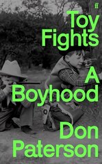 Toy Fights: A Boyhood - 'A classic of its kind' William Boyd Main цена и информация | Биографии, автобиогафии, мемуары | 220.lv