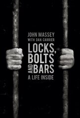 Locks, Bolts and Bars: A Life Inside цена и информация | Биографии, автобиогафии, мемуары | 220.lv