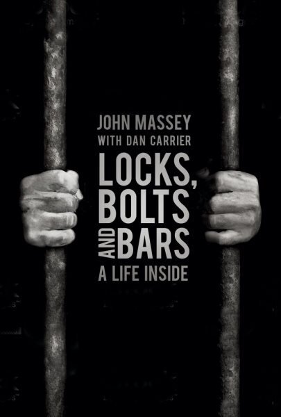 Locks, Bolts and Bars: A Life Inside цена и информация | Biogrāfijas, autobiogrāfijas, memuāri | 220.lv