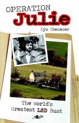 Operation Julie - The World's Greatest LSD Bust: The World's Greatest LSD Bust cena un informācija | Vēstures grāmatas | 220.lv