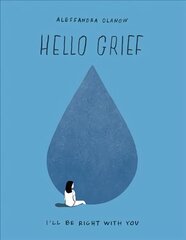 Hello Grief: I'll Be Right with You cena un informācija | Pašpalīdzības grāmatas | 220.lv