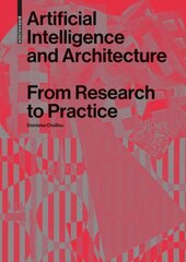 Artificial Intelligence and Architecture: From Research to Practice цена и информация | Книги по архитектуре | 220.lv