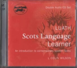 Luath Scots Language Learner: An Introduction to Contemporary Spoken Scots 2nd New edition цена и информация | Учебный материал по иностранным языкам | 220.lv