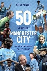 Fifty Years of Manchester City: The Best and Worst of Everything цена и информация | Книги о питании и здоровом образе жизни | 220.lv