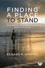 Finding a Place to Stand: Developing Self-Reflective Institutions, Leaders and Citizens цена и информация | Книги по социальным наукам | 220.lv