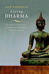 Living Dharma: Teachings and Meditation Instructions from Twelve Theravada Masters 2nd edition cena un informācija | Garīgā literatūra | 220.lv