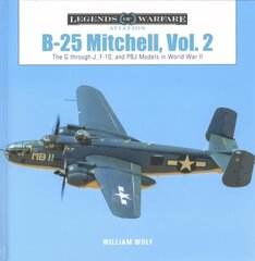 B-25 Mitchell, Vol. 2: The G through J, F-10, and PBJ Models in World War II цена и информация | Книги по социальным наукам | 220.lv