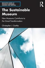 Sustainable Museum: How Museums Contribute to the Great Transformation цена и информация | Путеводители, путешествия | 220.lv