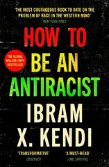 How To Be an Antiracist: THE GLOBAL MILLION-COPY BESTSELLER cena un informācija | Sociālo zinātņu grāmatas | 220.lv