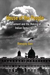 House of the People: Parliament and the Making of Indian Democracy New edition cena un informācija | Sociālo zinātņu grāmatas | 220.lv
