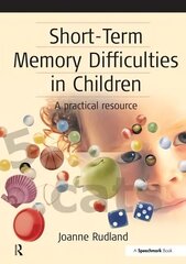 Short-Term Memory Difficulties in Children: A Practical Resource New edition цена и информация | Книги по социальным наукам | 220.lv