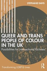 Queer and Trans People of Colour in the UK: Possibilities for Intersectional Richness цена и информация | Книги по социальным наукам | 220.lv