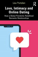 Love, Intimacy and Online Dating: How a Global Pandemic Redefined Romantic Relationships cena un informācija | Sociālo zinātņu grāmatas | 220.lv