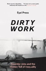 Dirty Work: Essential Jobs and the Hidden Toll of Inequality цена и информация | Книги по социальным наукам | 220.lv