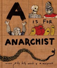A is for Anarchist: An ABC Book for Activists cena un informācija | Sociālo zinātņu grāmatas | 220.lv