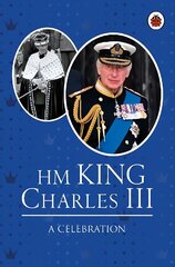 HM King Charles III: A Celebration cena un informācija | Grāmatas pusaudžiem un jauniešiem | 220.lv